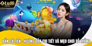 Bắn Cá Tiên - Hướng Dẫn Chi Tiết Và Mẹo Chơi Dễ Thắng