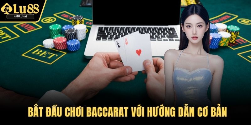 Bắt đầu chơi baccarat với hướng dẫn cơ bản