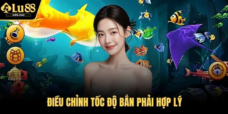 Điều chỉnh tốc độ bắn phải hợp lý