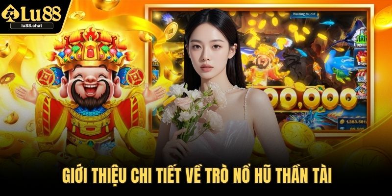 Giới thiệu chi tiết về trò nổ hũ thần tài