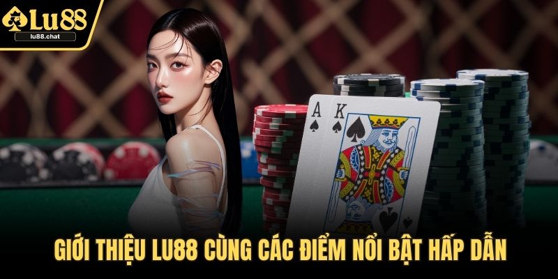 Giới thiệu LU88 cùng các điểm nổi bật hấp dẫn