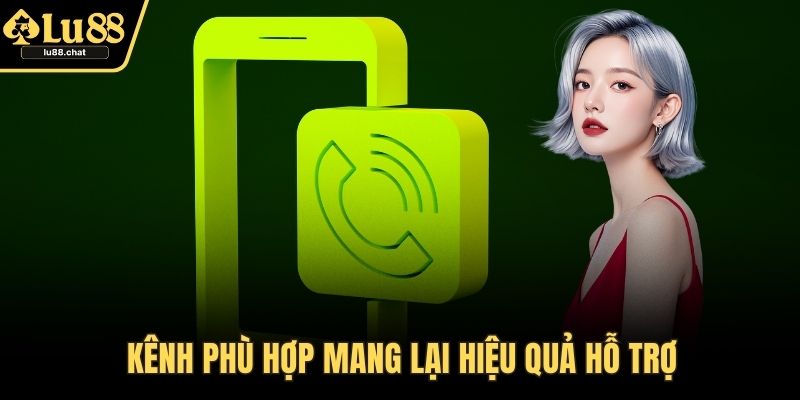 Kênh phù hợp mang lại hiệu quả hỗ trợ