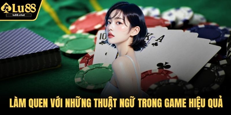 Làm quen với những thuật ngữ trong game hiệu quả