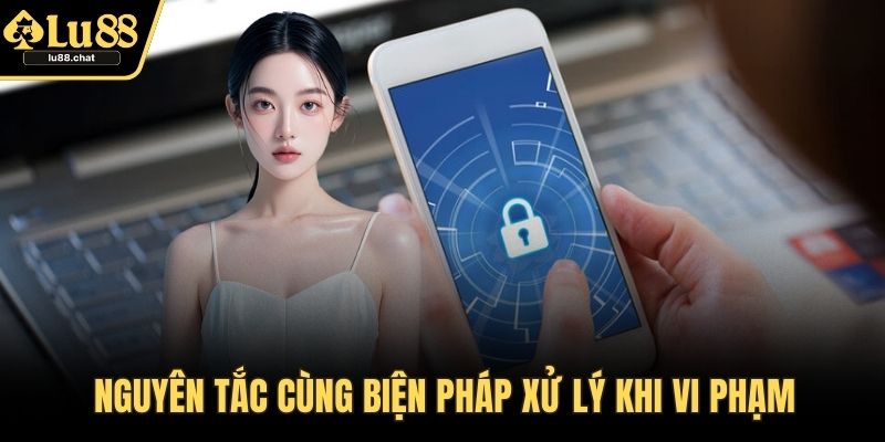 Nguyên tắc cùng biện pháp xử lý khi vi phạm