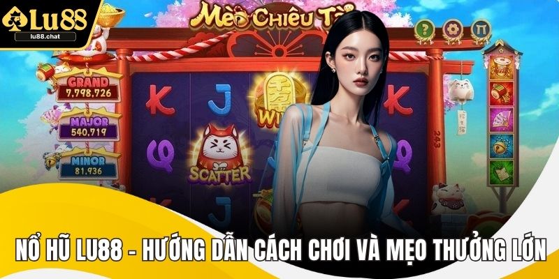 Nổ Hũ LU88 - Hướng Dẫn Cách Chơi Và Mẹo Thưởng Lớn Nổ Hũ LU88 - Hướng Dẫn Cách Chơi Và Mẹo Thưởng Lớn