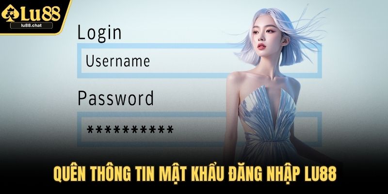 Quên thông tin mật khẩu đăng nhập LU88