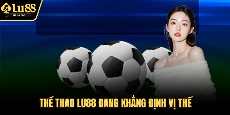 Thể thao LU88 đang khẳng định vị thế